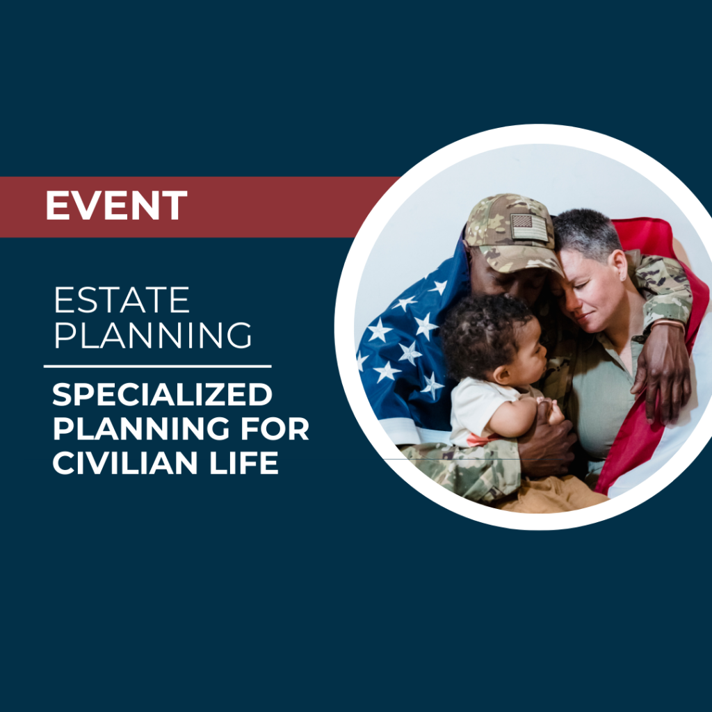 Estate planning for civilian life.